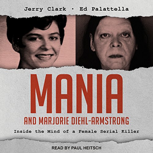 Mania and Marjorie Diehl-Armstrong Audiobook By Jerry Clark, Ed Palattella cover art