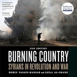 Burning Country: Syrians in Revolution and War Audiobook By Robin Yassin-Kassab, Leila Al-Shami cover art