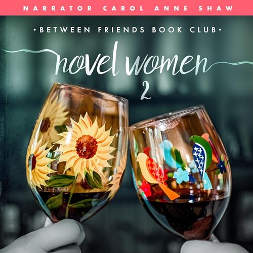 Novel Women 2 Audiobook By Between Friends Book Club, Kim Sullivan Harwanko, Frances Furtado, Jeanne Ann cover art