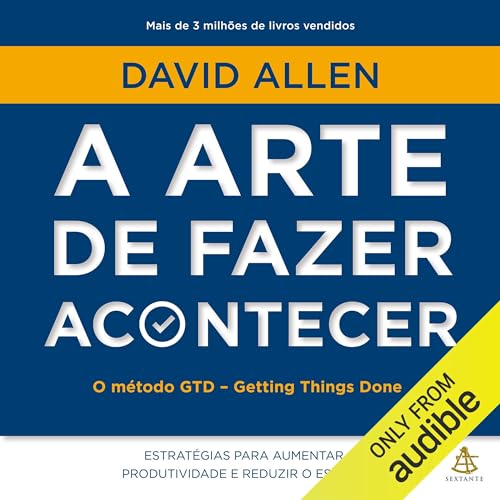 A arte de fazer acontecer Audiolivro Por David Allen capa