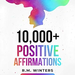 10,000+ Positive Affirmations Audiobook By R.M. Winters cover art