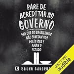 Pare de acreditar no governo