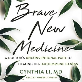 Brave New Medicine Audiobook By Cynthia Li MD, Arlie Russell Hochschild PhD - foreword cover art