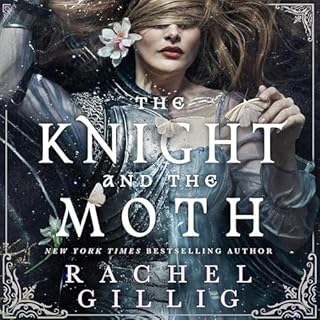 The Knight and the Moth Audiobook By Rachel Gillig cover art