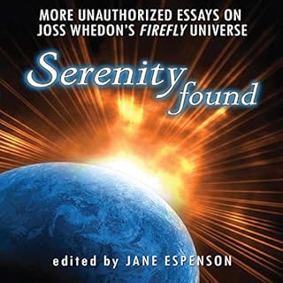 Serenity Found Audiobook By Jane Espenson - editor, Leah Wilson, Nathan Fillion, Orson Scott Card, Lani Diane Rich, Loni Peri