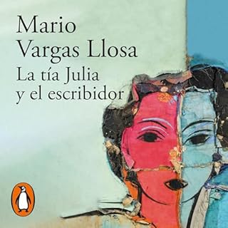 La tía Julia y el escribidor [Aunt Julia and the Scriptwriter] Audiobook By Mario Vargas Llosa cover art