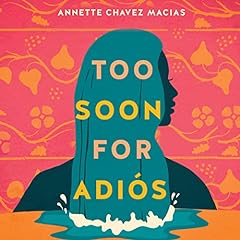 Too Soon for Adiós Audiolibro Por Annette Chavez Macias arte de portada