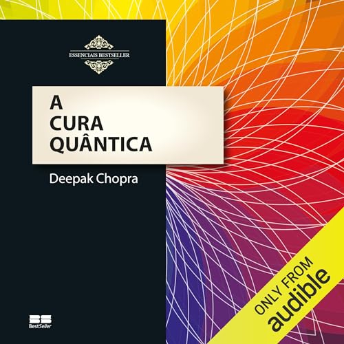 A cura quântica Audiolivro Por Deepak Chopra capa