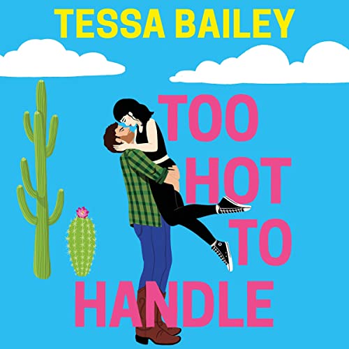 Too Hot to Handle Audiobook By Tessa Bailey cover art