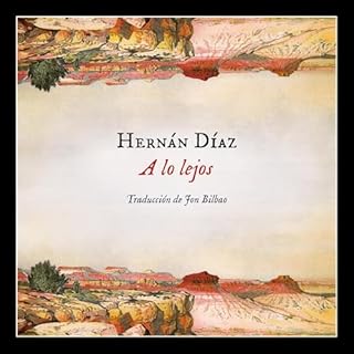 A lo lejos [In the Distance] Audiolibro Por Hernan Diaz, Jon Bilbao - translator arte de portada