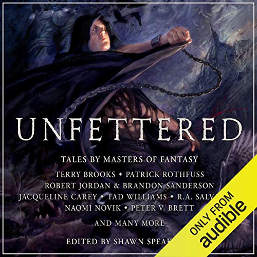 Unfettered Audiobook By Terry Brooks, Patrick Rothfuss, Robert Jordan, Jacqueline Carey, R.A. Salvatore, Naomi Novik, Shawn S