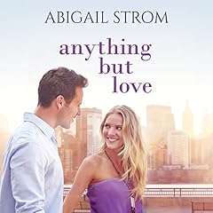 Anything but Love Audiobook By Abigail Strom cover art