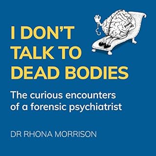 I Don't Talk to Dead Bodies Audiobook By Rhona Morrison cover art