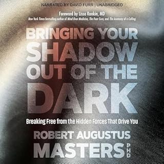 Bringing Your Shadow Out of the Dark Audiobook By Robert Augustus Masters PhD, Lissa Rankin MD cover art