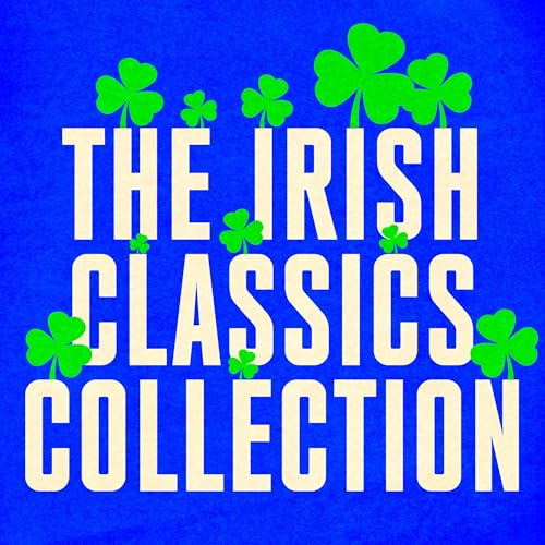 The Irish Classics Collection: 10 Novels, Stories, & Poetry from James Joyce, Bram Stoker, Oscar Wilde, WB Yeats, Maria E