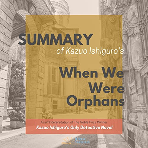 Summary of Kazuo Ishiguro's When We Were Orphans Audiolibro Por Bell Young arte de portada