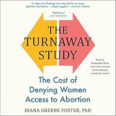 The Turnaway Study Audiobook By Diana Greene Foster PhD cover art