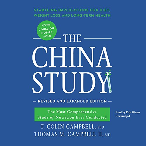 The China Study, Revised and Expanded Edition Audiobook By T. Colin Campbell PhD, Thomas M. Campbell II MD cover art