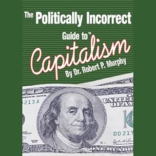 The Politically Incorrect Guide to Capitalism Audiolibro Por Dr. Robert P. Murphy arte de portada