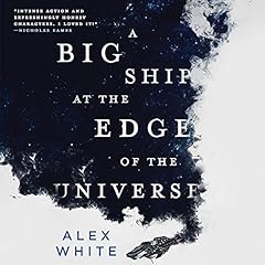 A Big Ship at the Edge of the Universe Audiobook By Alex White cover art