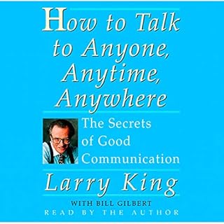 How to Talk to Anyone, Anytime, Anywhere Audiobook By Larry King, Bill Gilbert cover art