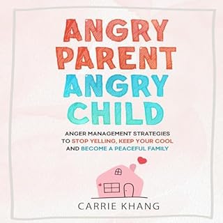 Angry Parent Angry Child Audiobook By Carrie Khang cover art