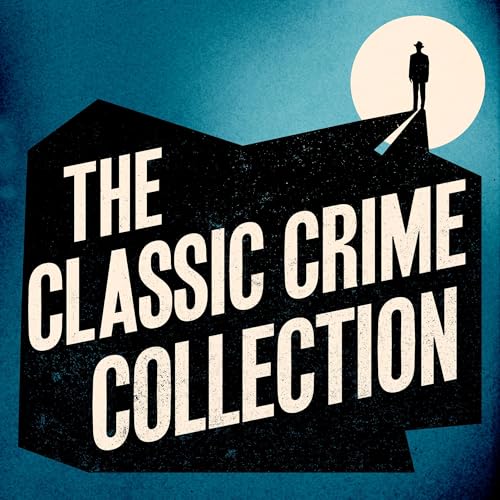 The Classic Crime Collection: 12 Novels and Stories from Arthur Conan Doyle, Wilkie Collins, Josephine Tey, AA Milne, & M