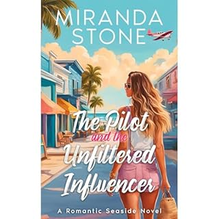 The Pilot and the Unfiltered Influencer Audiobook By Miranda Stone cover art