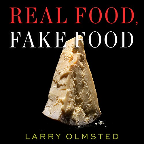 Real Food, Fake Food Audiobook By Larry Olmsted cover art