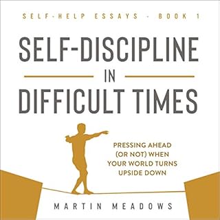 Self-Discipline in Difficult Times Audiobook By Martin Meadows cover art