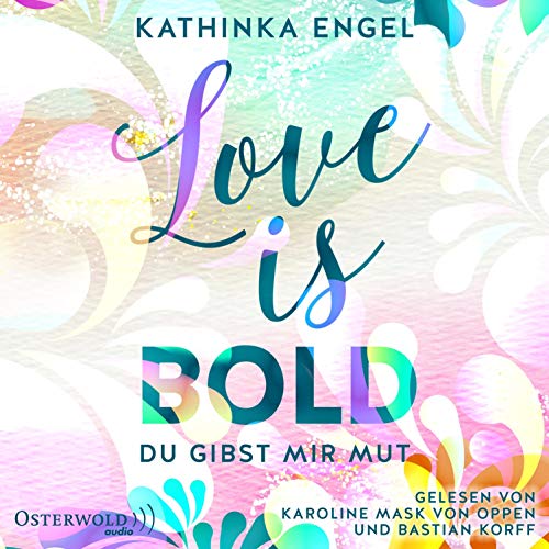 Love is bold. Du gibst mir Mut Audiolivro Por Kathinka Engel capa