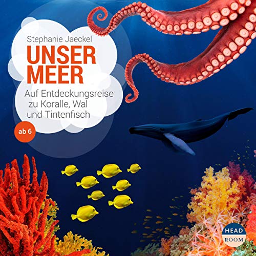 Unser Meer. Auf Entdeckungsreise zu Koralle, Wal und Tintenfisch cover art