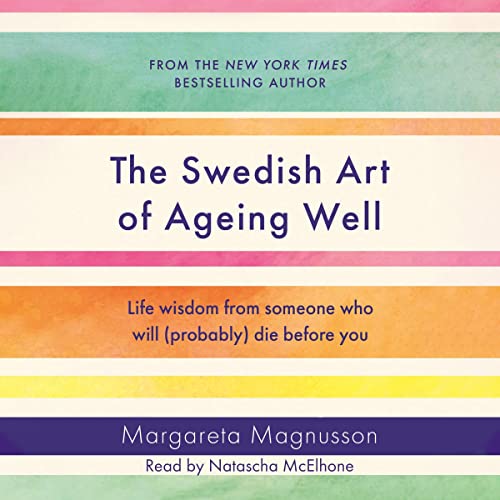 The Swedish Art of Ageing Well Audiolibro Por Margareta Magnusson arte de portada