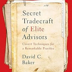 Secret Tradecraft of Elite Advisors cover art