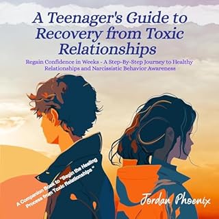 A Teenager's Guide to Recovery from Toxic Relationships Audiobook By Jordan Phoenix cover art