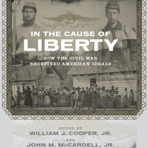 In the Cause of Liberty Audiolibro Por James M. McPherson, Peter S. Onuf, Christa Dierksheide, Sean Wilentz, Richard Carwardi