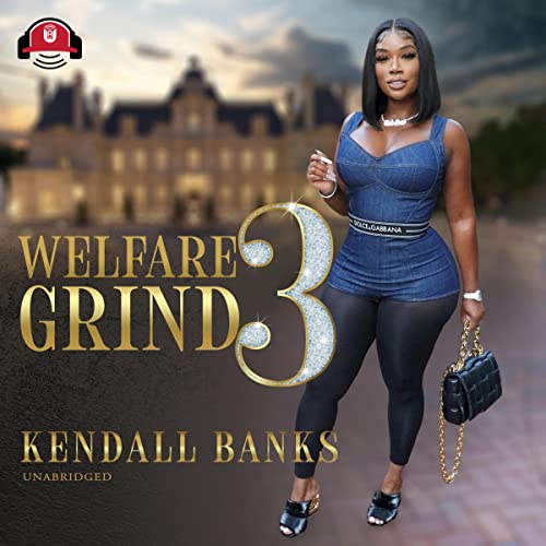 Welfare Grind Part 3 Audiobook By Kendall Banks cover art