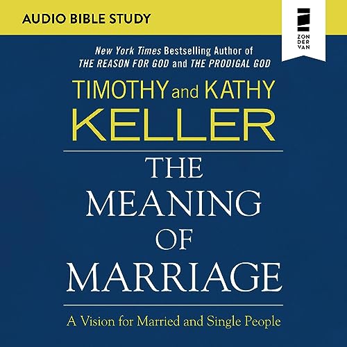 The Meaning of Marriage: Audio Bible Studies cover art