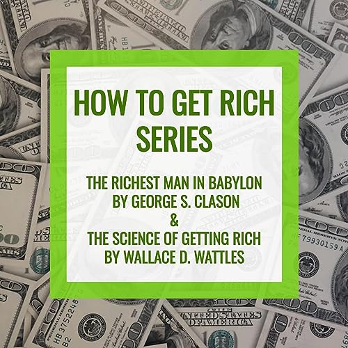 How to Get Rich Series Audiobook By George S. Clason, Wallace D. Wattles cover art