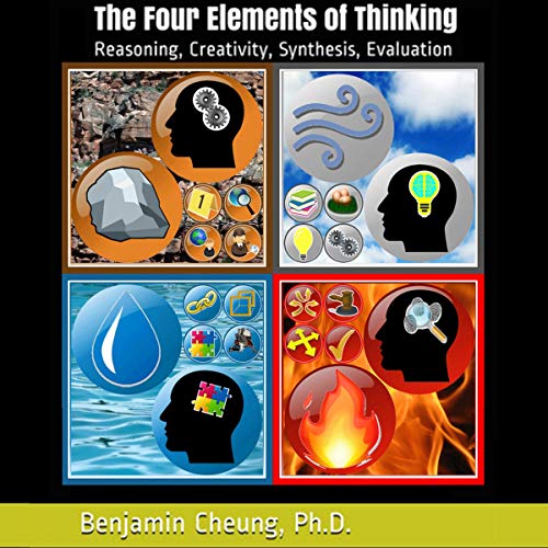 The Four Elements of Thinking: Reasoning, Creativity, Synthesis, Evaluation Audiolibro Por Benjamin Cheung PhD arte de portad