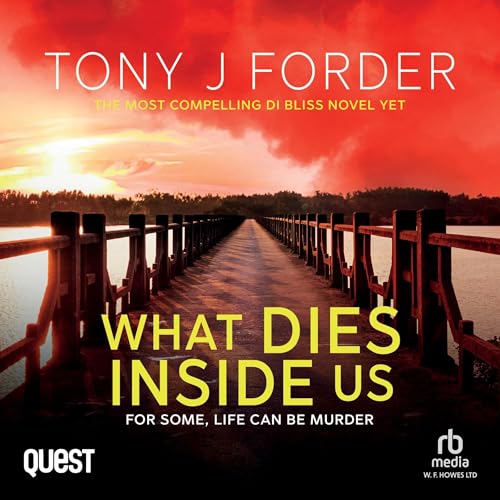 What Dies Inside Us Audiobook By Tony J. Forder cover art