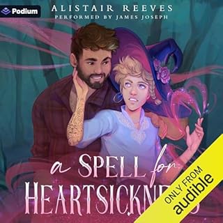 A Spell for Heartsickness: A Romantasy Audiobook By Alistair Reeves cover art