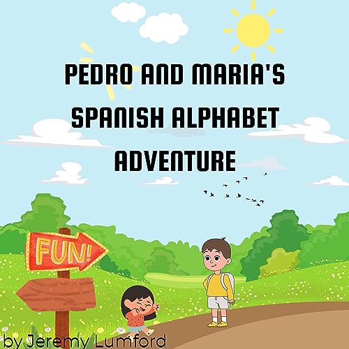 Pedro and Maria's Spanish Alphabet Adventure Audiobook By Jeremy Lumford cover art