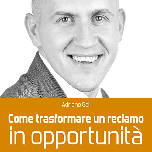 Come trasformare un reclamo in opportunità Audiolibro Por Adriano Gall arte de portada