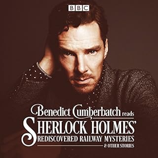 Benedict Cumberbatch Reads Sherlock Holmes' Rediscovered Railway Mysteries Audiobook By John Taylor cover art