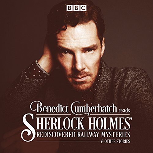 Benedict Cumberbatch Reads Sherlock Holmes' Rediscovered Railway Mysteries Audiolibro Por John Taylor arte de portada