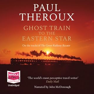 Ghost Train to the Eastern Star Audiobook By Paul Theroux cover art