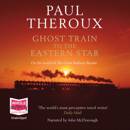 Ghost Train to the Eastern Star Audiolibro Por Paul Theroux arte de portada