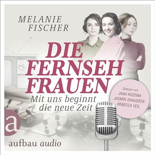 Die Fernsehfrauen - Mit uns beginnt die neue Zeit cover art