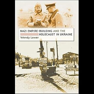 Nazi Empire Building and the Holocaust in Ukraine Audiobook By Wendy Lower cover art